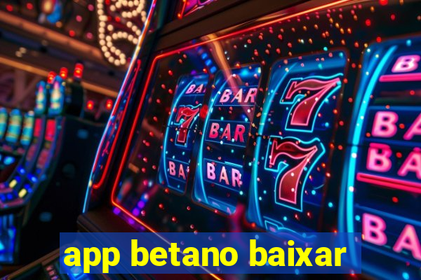 app betano baixar